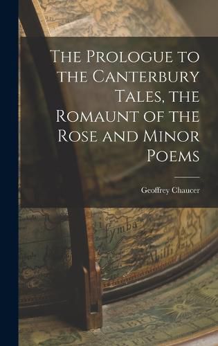 Cover image for The Prologue to the Canterbury Tales, the Romaunt of the Rose and Minor Poems