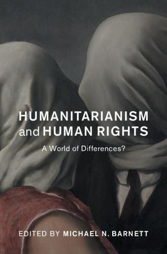 Cover image for Humanitarianism and Human Rights: A World of Differences?