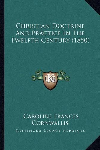 Christian Doctrine and Practice in the Twelfth Century (1850)