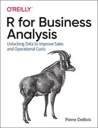 Cover image for R for Business Analysis: Unlocking Data to Improve Sales and Operational Costs