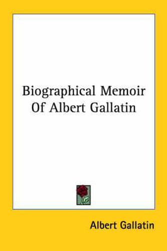 Cover image for Biographical Memoir of Albert Gallatin