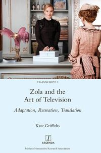 Cover image for Zola and the Art of Television: Adaptation, Recreation, Translation