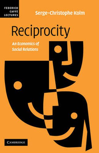 Cover image for Reciprocity: An Economics of Social Relations