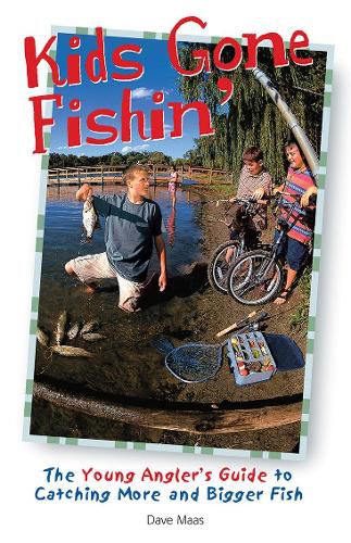 Cover image for Kids Gone Fishin': The Young Angler's Guide to Catching More and Bigger Fish