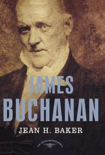 Cover image for James Buchanan: The American Presidents Series: The 15th President, 1857-1861