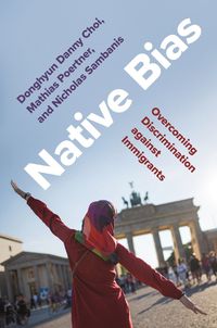 Cover image for Native Bias: Overcoming Discrimination against Immigrants