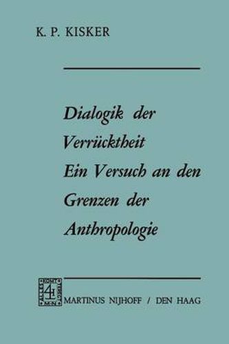 Cover image for Dialogik Der Verrucktheit Ein Versuch an Den Grenzen Der Anthropologie: Ein Versuch an Den Grenzen Der Anthropologie