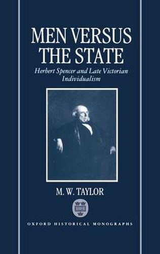 Cover image for Men Versus the State: Herbert Spencer and Late Victorian Individualism