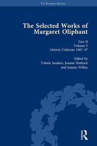 Cover image for The Selected Works of Margaret Oliphant, Part II Volume 5: Literary Criticism 1887-97