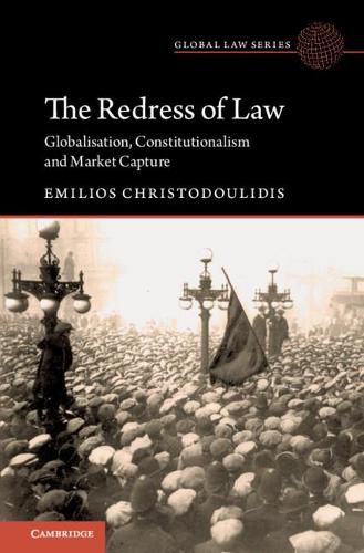 Cover image for The Redress of Law: Globalisation, Constitutionalism and Market Capture