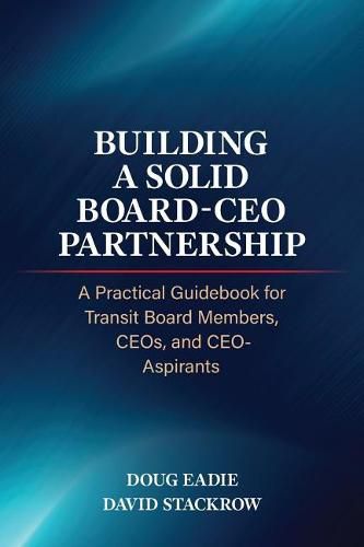 Cover image for Building a Solid Board-CEO Partnership: A Practical Guidebook for Transit Board Members, CEOs, and CEO-Aspirants