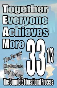 Cover image for Together Everyone Achieves More:: 33 1/3 The Complete Educational Process