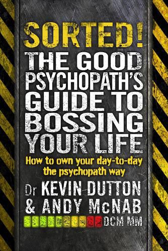 Cover image for Sorted!: The Good Psychopath's Guide to Bossing Your Life