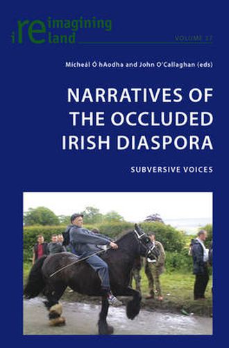 Narratives of the Occluded Irish Diaspora: Subversive Voices