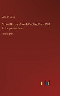 Cover image for School History of North Carolina; From 1584 to the present time