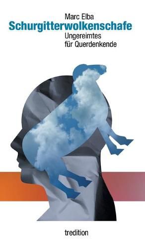 Cover image for Schurgitterwolkenschafe: Ungereimtes fur Querdenkende