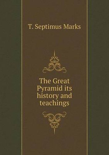 Cover image for The Great Pyramid its history and teachings