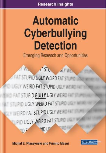 Automatic Cyberbullying Detection: Emerging Research and Opportunities