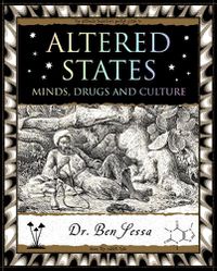 Cover image for Altered States: Minds, Drugs and Culture
