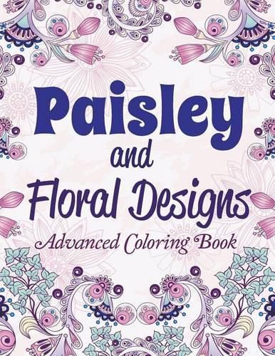 Cover image for Paisley and Floral Designs: Advanced Coloring Book