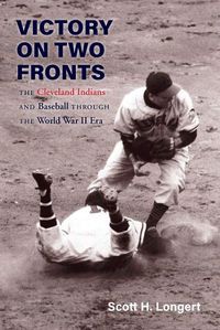 Cover image for Victory on Two Fronts: The Cleveland Indians and Baseball through the World War II Era