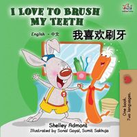 Cover image for I Love to Brush My Teeth (English Mandarin Chinese bilingual book)