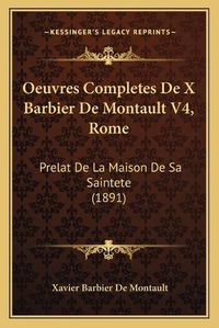 Cover image for Oeuvres Completes de X Barbier de Montault V4, Rome: Prelat de La Maison de Sa Saintete (1891)