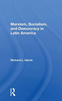 Cover image for Marxism, Socialism, and Democracy in Latin America