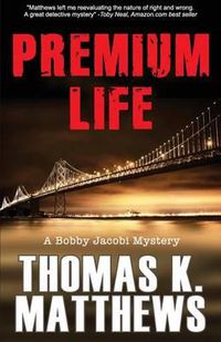 Cover image for Premium Life: A Bobby Jacobi Mystery