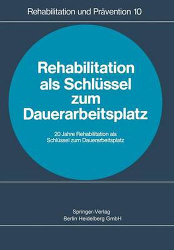 Cover image for Rehabilitation ALS Schlussel Zum Dauerarbeitsplatz: Rehabilitationskongress Heidelberg 1978