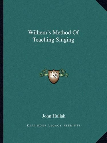 Wilhem's Method of Teaching Singing