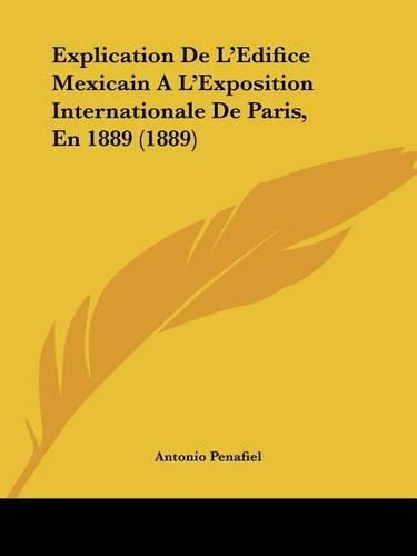 Cover image for Explication de L'Edifice Mexicain A L'Exposition Internationale de Paris, En 1889 (1889)