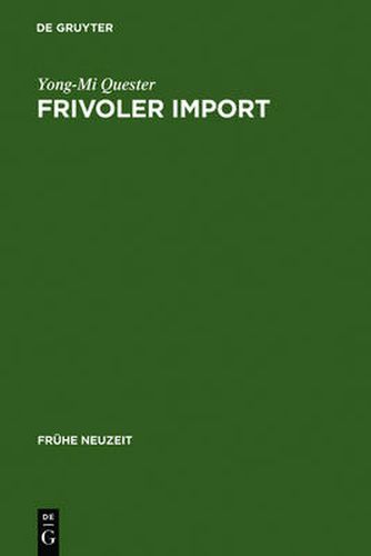 Cover image for Frivoler Import: Die Rezeption Freizugiger Franzoesischer Romane in Deutschland (1730-1800). Mit Einer Kommentierten UEbersetzungsbibliographie