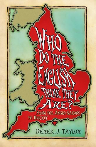 Who Do the English Think They Are?: From the Anglo-Saxons to Brexit