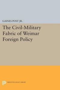 Cover image for The Civil-Military Fabric of Weimar Foreign Policy