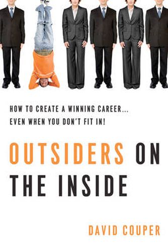 Cover image for Outsiders on the Inside: How to Create a Winning Career...Even When You Don't Fit In!
