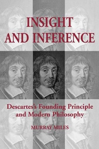 Cover image for Insight and Inference: Descartes's Founding Principle and Modern Philosophy