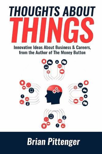 Cover image for Thoughts about Things: Innovative Ideas about Business & Careers from the Author of the Money Button