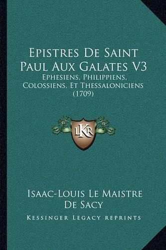 Cover image for Epistres de Saint Paul Aux Galates V3: Ephesiens, Philippiens, Colossiens, Et Thessaloniciens (1709)