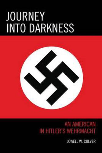 Cover image for Journey into Darkness: An American in Hitler's Wehrmacht