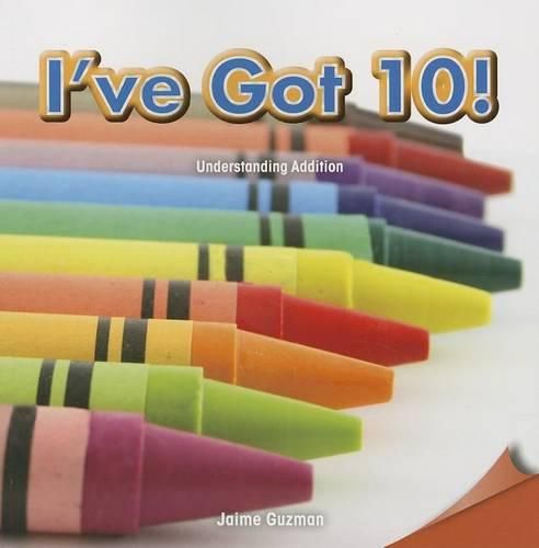 Cover image for I've Got 10!: Understanding Addition