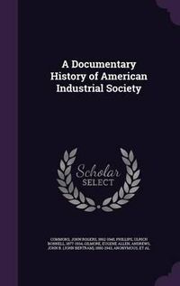 Cover image for A Documentary History of American Industrial Society