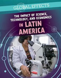 Cover image for The Impact of Science, Technology, and Economics in Latin America