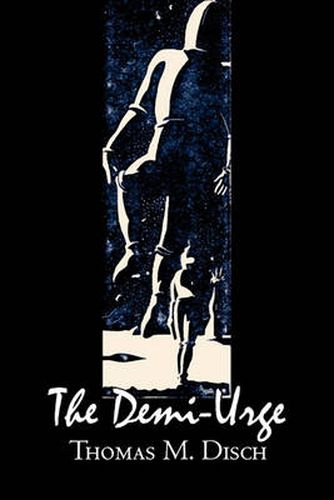 Cover image for The Demi-Urge by Thomas M. Disch, Science Fiction, Fantasy, Adventure