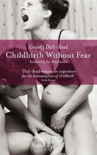 Cover image for Childbirth without Fear: The Principles and Practice of Natural Childbirth