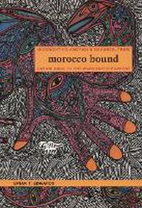 Cover image for Morocco Bound: Disorienting America's Maghreb, from Casablanca to the Marrakech Express