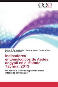 Cover image for Indicadores Entomologicos de Aedes Aegypti En El Estado Tachira, 2013