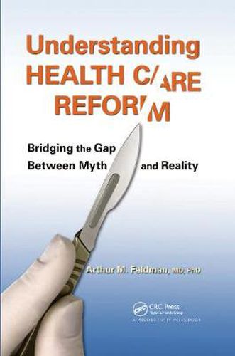 Cover image for Understanding Health Care Reform: Bridging the Gap Between Myth and Reality