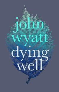 Cover image for Dying Well: Dying Faithfully