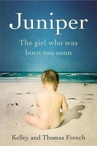 Cover image for Juniper: The Girl Who Was Born Too Soon